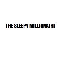 The Sleepy Millionaire