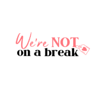 Were NOT On A Break